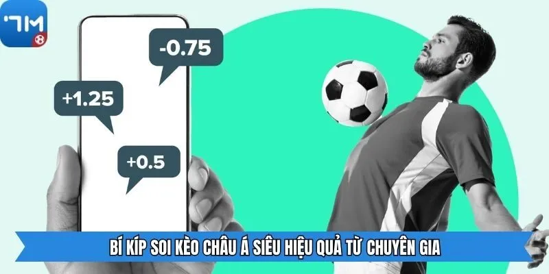 Bí kíp soi kèo châu Á siêu hiệu quả từ chuyên gia