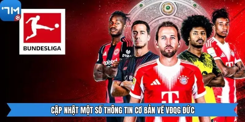 Cập nhật một số thông tin cơ bản về VĐQG Đức